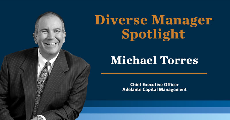 Michael Torres Talks about Adelante Capital Management